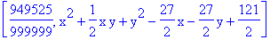 [949525/999999, x^2+1/2*x*y+y^2-27/2*x-27/2*y+121/2]